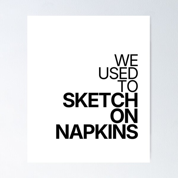Item preview, We Used To Sketch On Napkins designed and sold by TheRulingPen.