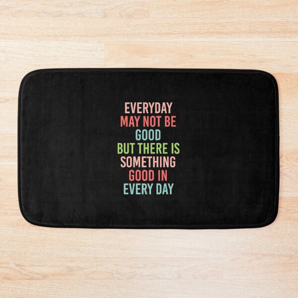 Item preview, EVERY DAY MAY NOT BE GOOD BUT  designed and sold by corbrand.