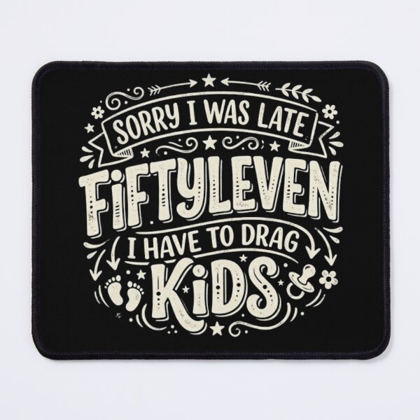 Item preview, Sorry I Was Late I Have to Drag Fiftyleven Kids designed and sold by Zbixu.