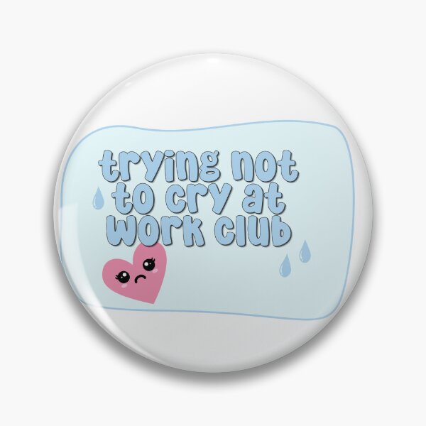 Item preview, Trying Not To Cry At Work Club designed and sold by birdiesinc.
