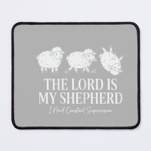 Item preview, Funny The Lord is My Shepherd I Need Constant Supervision designed and sold by GreggRoss.