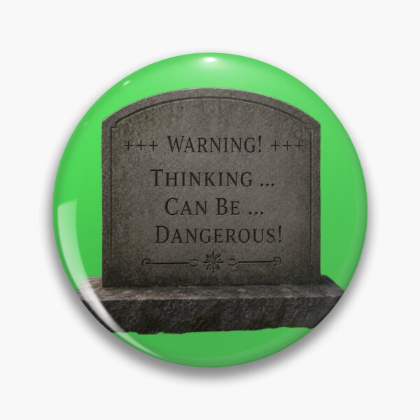 Item preview, Warning - Thinking Can Be Dangerous designed and sold by AlienAlmanac.