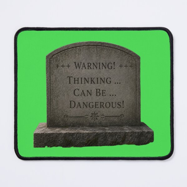 Item preview, Warning - Thinking Can Be Dangerous designed and sold by AlienAlmanac.