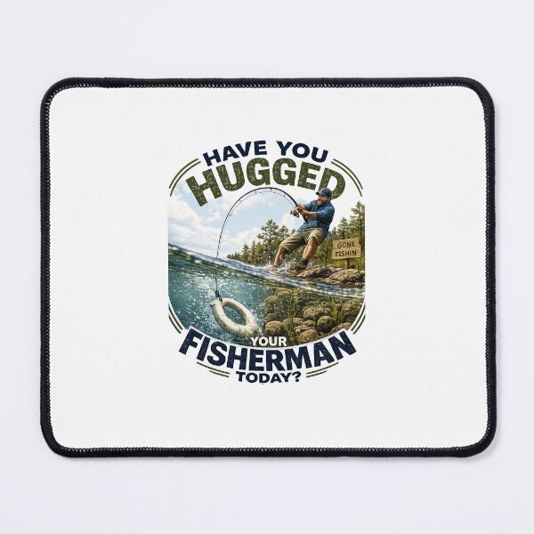Item preview, Have you hugged your fisherman today? designed and sold by Creations by Dean.