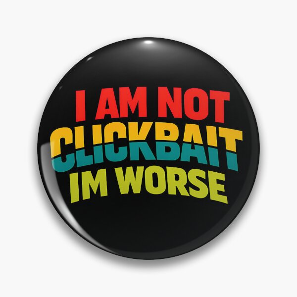Item preview, I Am Not Clickbait I'm Worse Funny Sarcastic Typography T-Shirt Internet Humor Graphic designed and sold by TeeTimeTreasure.