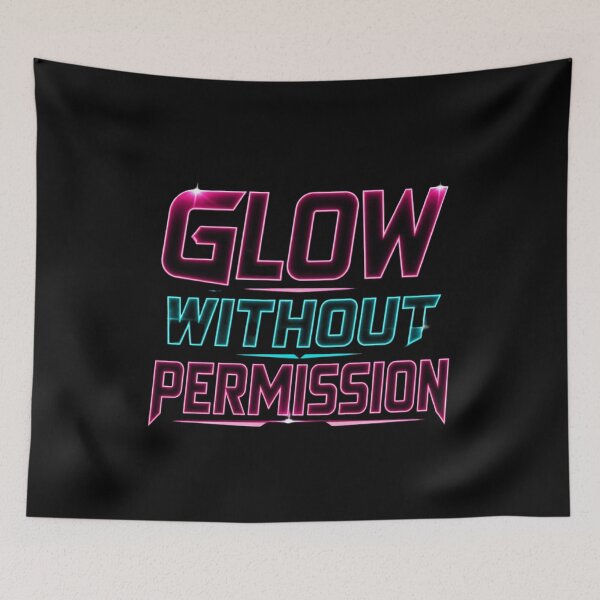 Item preview, Glow Without Permission.  Neon Motivational Typography Quote.  Bold Gen Z Aesthetic Empowerment Design designed and sold by Aarvya Fashion Club ( A.F.C ).