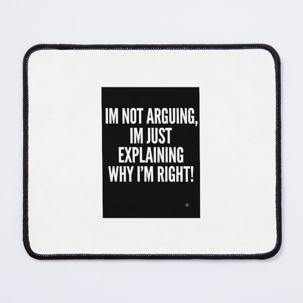 Item preview, I'm Not Arguing I'm Just Explaining Why I'm Right Shirt | Sarcastic Introvert Humor Tee | Deadpan Quote Graphic T-Shirt designed and sold by D Digital Art.