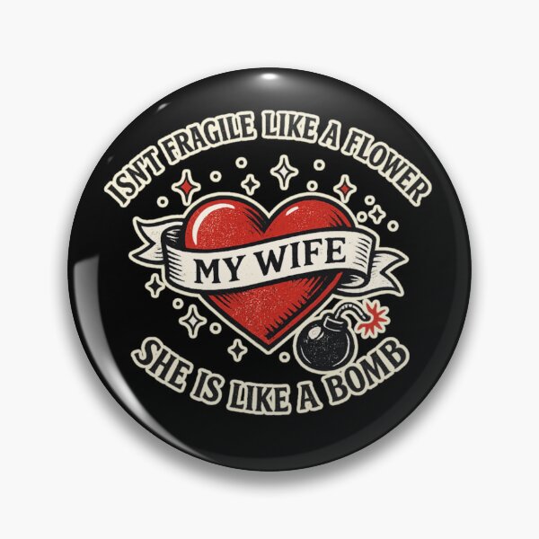 Item preview, My wife isn't fragile like a flower She is like a bomb designed and sold by HiPatti.