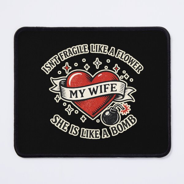 Item preview, My wife isn't fragile like a flower She is like a bomb designed and sold by HiPatti.