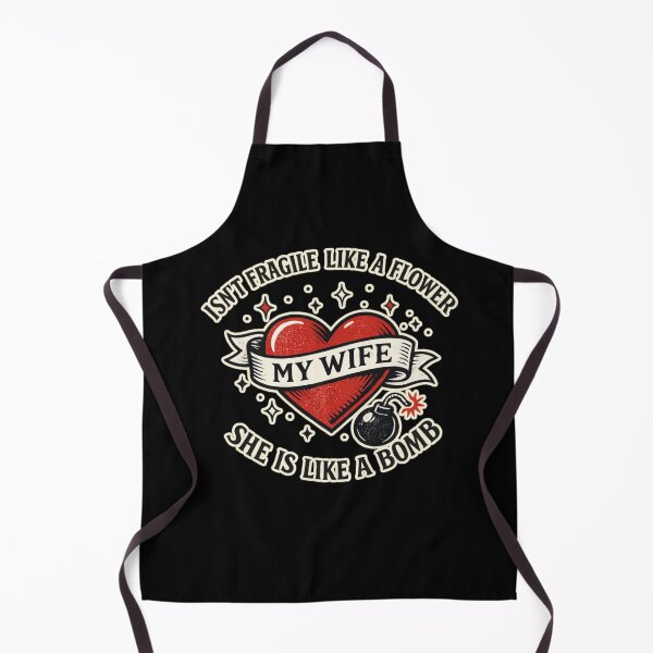 Item preview, My wife isn't fragile like a flower She is like a bomb designed and sold by HiPatti.