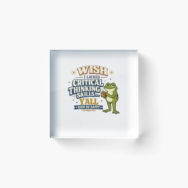 Item preview, Wish I Lacked Critical Thinking Skills Y'all Seem So Happy Sarcastic Quote, Funny Humor, Meme Design, Snarky Saying designed and sold by Teeture.