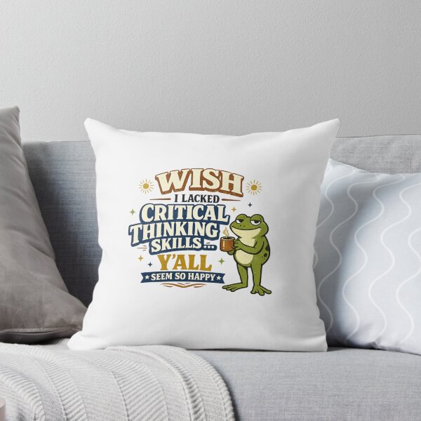 Item preview, Wish I Lacked Critical Thinking Skills Y'all Seem So Happy Sarcastic Quote, Funny Humor, Meme Design, Snarky Saying designed and sold by Teeture.