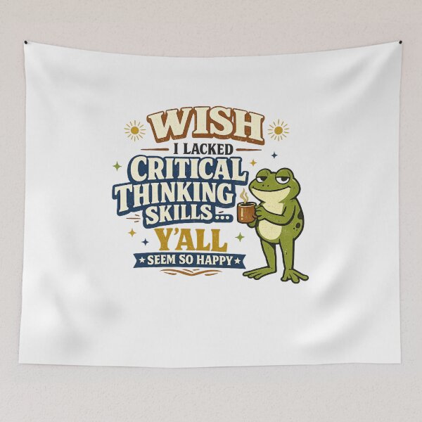 Item preview, Wish I Lacked Critical Thinking Skills Y'all Seem So Happy Sarcastic Quote, Funny Humor, Meme Design, Snarky Saying designed and sold by Teeture.