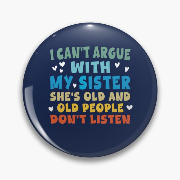Item preview, I Can’t Argue With My Sister She’s Old And Old People Don’t Listen designed and sold by shirtshoponline.