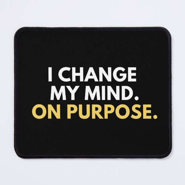 Item preview, I Change My Mind. On Purpose. | Clever Minimal Typography T-Shirt designed and sold by TongTang.