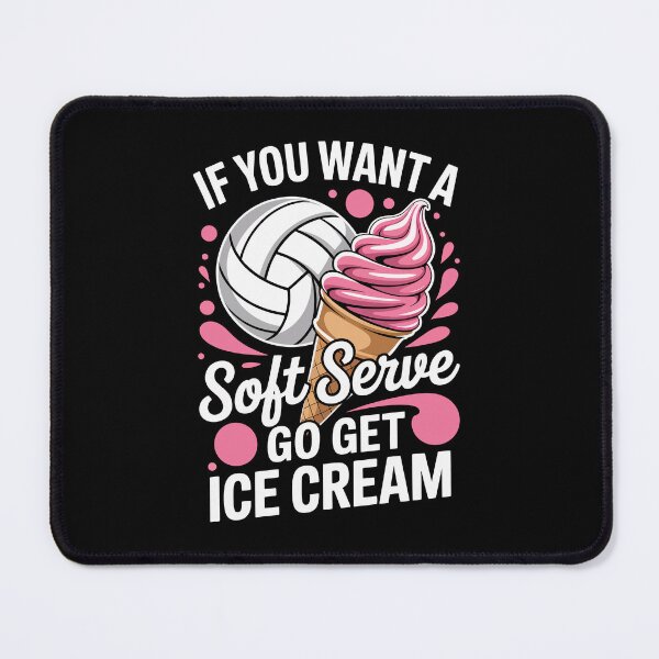 Item preview, IF YOU WANT A SOFT SERVE GO GET ICE CREAM designed and sold by jkrphoto.