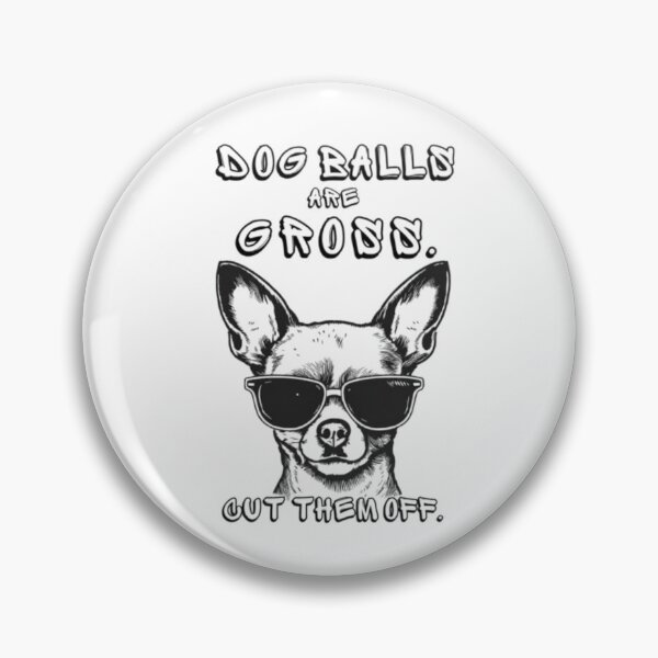 Item preview, Dog Balls Are Gross Cut Them Off  designed and sold by darametzgerart.