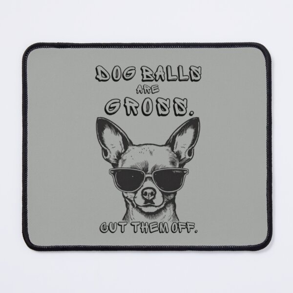 Item preview, Dog Balls Are Gross Cut Them Off designed and sold by darametzgerart.