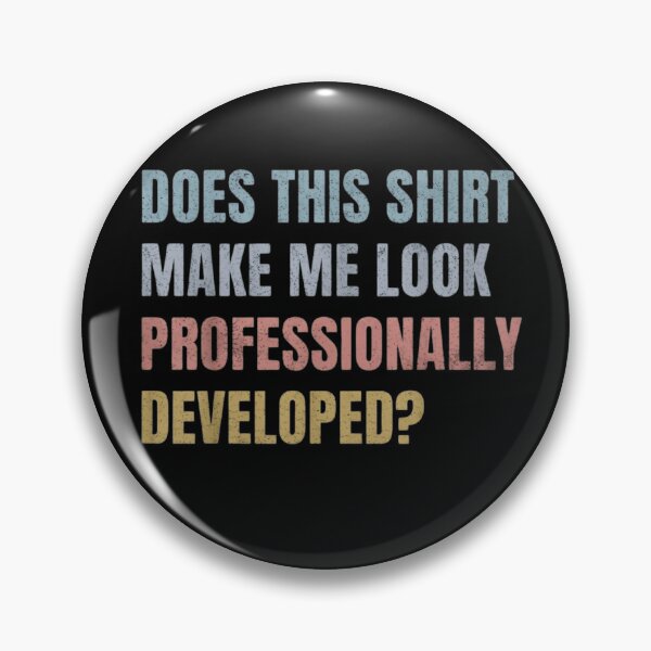Item preview, Does This Shirt Make Me Look Professionally Developed Funny Developer Coder Quote designed and sold by haitrieuic96.