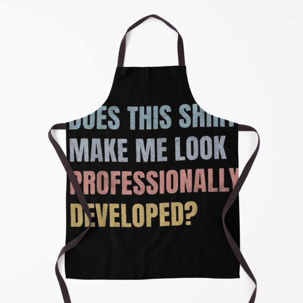 Item preview, Does This Shirt Make Me Look Professionally Developed Funny Developer Coder Quote designed and sold by haitrieuic96.