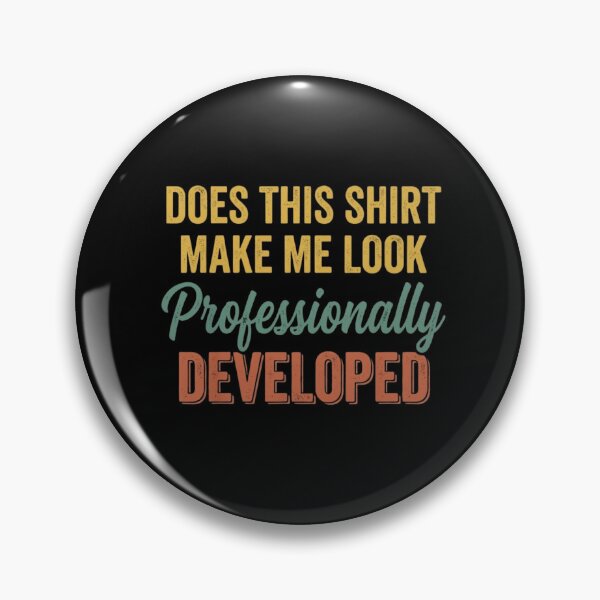 Item preview, Does This Shirt Make Me Look Professionally Developed Retro Cursive Script Developer Joke designed and sold by haitrieuic96.