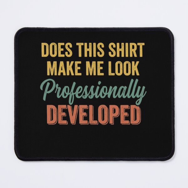 Item preview, Does This Shirt Make Me Look Professionally Developed Retro Cursive Script Developer Joke designed and sold by haitrieuic96.