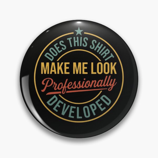 Item preview, Does This Shirt Make Me Look Professionally Developed Vintage Round Logo Developer designed and sold by haitrieuic96.