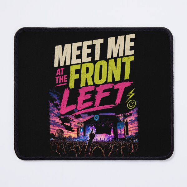 Item preview, Meet Me At The Front Left | Festival & Rave T-Shirt | EDM Dance Music designed and sold by EverclearDesign.