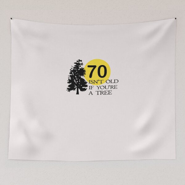 Item preview, 70 Isn'T Old If You'Re A Tree designed and sold by Bauhbdj.