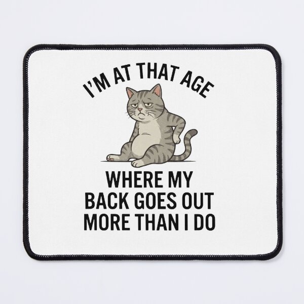 Item preview, Funny Cat Back Pain Quote | I'm At That Age Where My Back Goes Out More Than I Do | Grumpy Cat Gift designed and sold by designwiss.