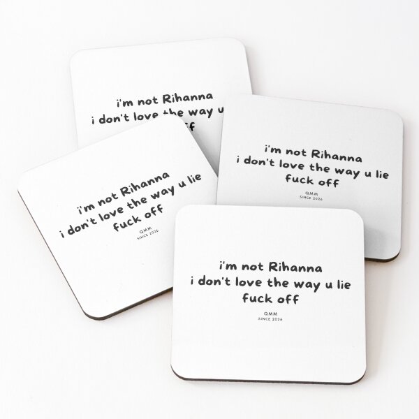 Item preview, I’m not Rihanna I don’t love the way you lie designed and sold by Quote Me Maybe.