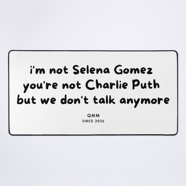 Item preview, I’m not Selena Gomez but we don’t talk anymore designed and sold by Quote Me Maybe.