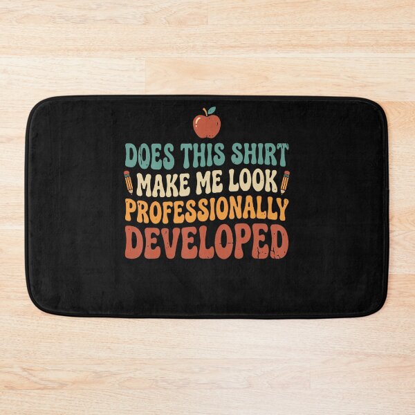 Item preview, Does This Shirt Make Me Look Professionally Developed designed and sold by JamesCrArt.