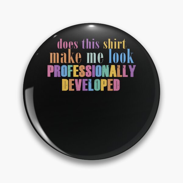 Item preview, Does This Shirt Make Me Look Professionally Developed Funny designed and sold by JamesCrArt.