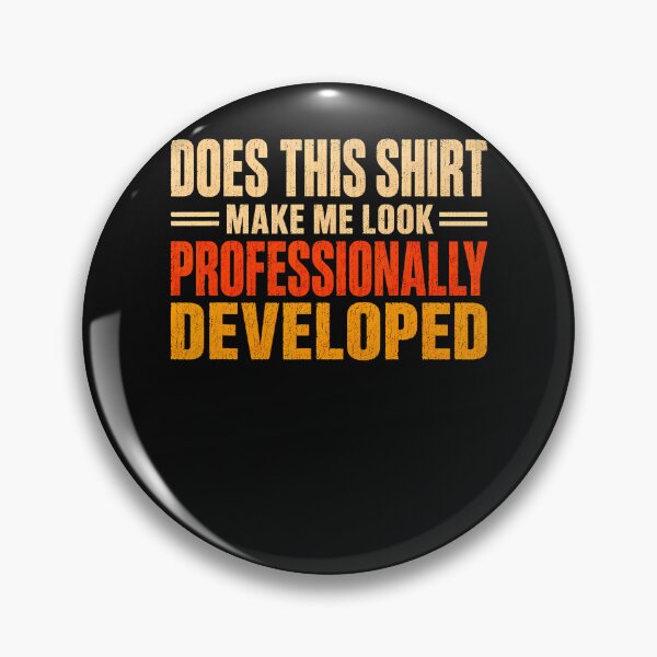 Item preview, Does This Shirt Make Me Look Professionally Developed designed and sold by JamesCrArt.