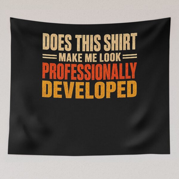 Item preview, Does This Shirt Make Me Look Professionally Developed designed and sold by JamesCrArt.