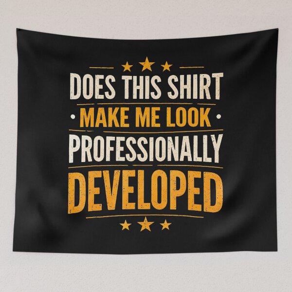 Item preview, Does This Shirt Make Me Look Professionally Developed designed and sold by JamesCrArt.