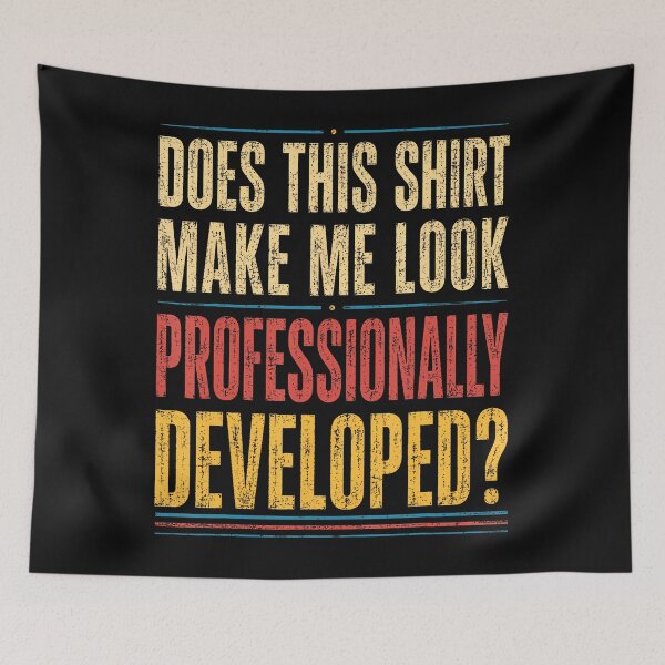 Item preview, Does This Shirt Make Me Look Professionally Developed designed and sold by JamesCrArt.