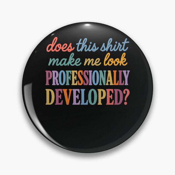 Item preview, Does This Shirt Make Me Look Professionally Developed designed and sold by JamesCrArt.