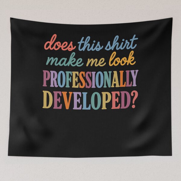 Item preview, Does This Shirt Make Me Look Professionally Developed designed and sold by JamesCrArt.