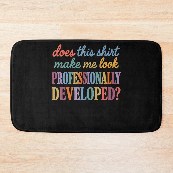 Item preview, Does This Shirt Make Me Look Professionally Developed designed and sold by JamesCrArt.
