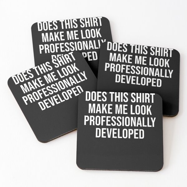 Item preview, Does This Shirt Make Me Look Professionally Developed designed and sold by JamesCrArt.