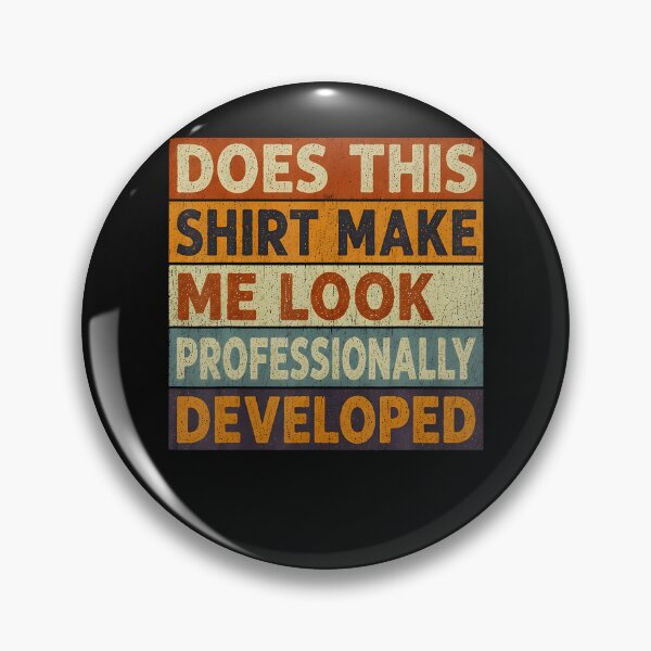Item preview, Does This Shirt Make Me Look Professionally Developed designed and sold by JamesCrArt.