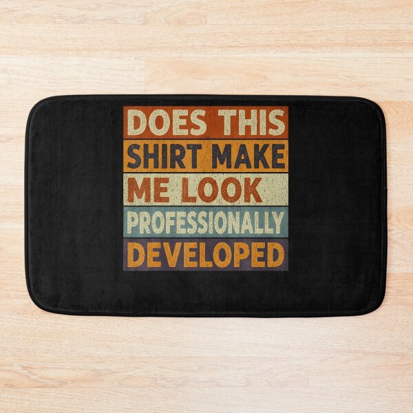Item preview, Does This Shirt Make Me Look Professionally Developed designed and sold by JamesCrArt.