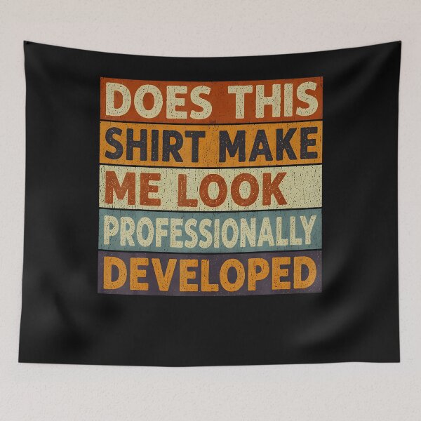 Item preview, Does This Shirt Make Me Look Professionally Developed designed and sold by JamesCrArt.