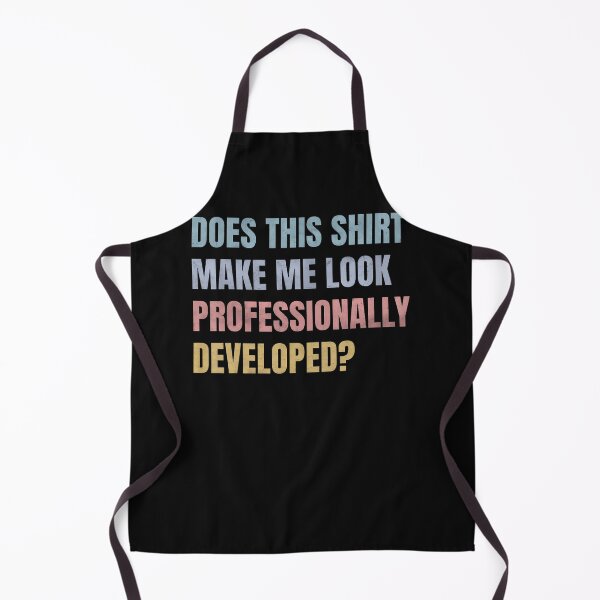 Item preview, Does This Shirt Make Me Look Professionally Developed Funny designed and sold by JamesCrArt.