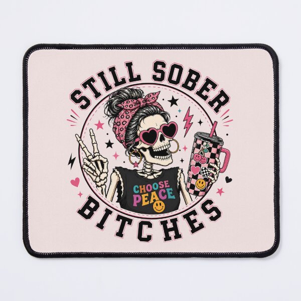 Item preview, Still Sober Bitches, Funny Sober Recovery, Choose Peace, Skeleton Sober, Mature Adult, Sobriety Gift designed and sold by Quiajia.