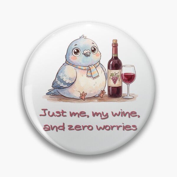 Item preview, Just Me, My Wine, and Zero Worries | Cute Relaxed Pigeon Meme Design designed and sold by HelgaCraftery.