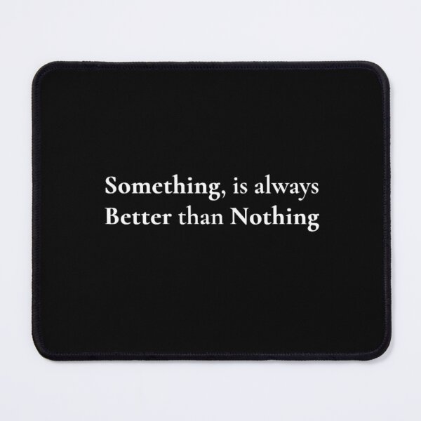 Item preview, Something Is Always Better Than Nothing | Minimalist Motivational Quote T-Shirt designed and sold by CosmicStar3.