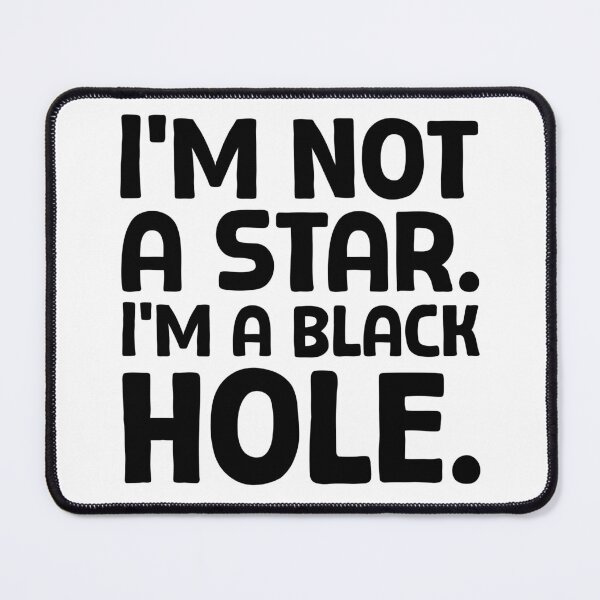 Item preview, I’m not a star. I’m a black hole. - B_1 designed and sold by AhmedHelal24795.